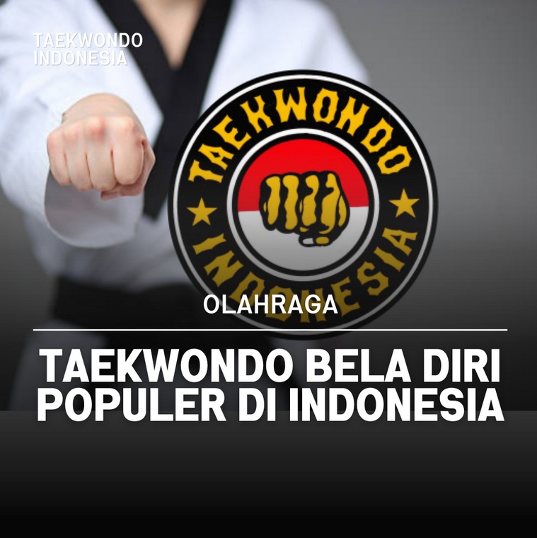Taekwondo bela diri populer di Indonesia Taekwondo Indonesia Dojang RESI WIHARJAN